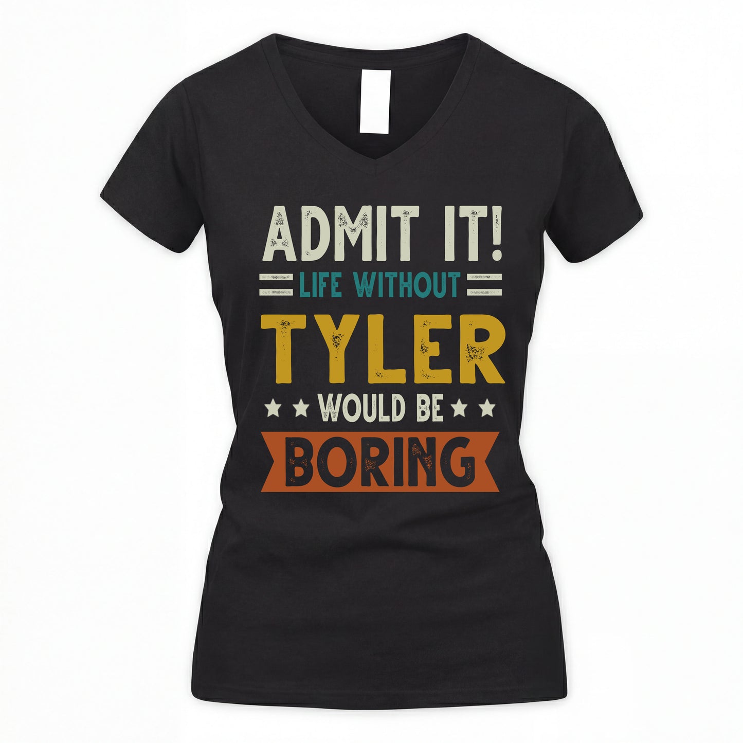 TYLER HH88-K2–Personalized Funny Quote Apparel “Life Without NAME Would Be Boring”