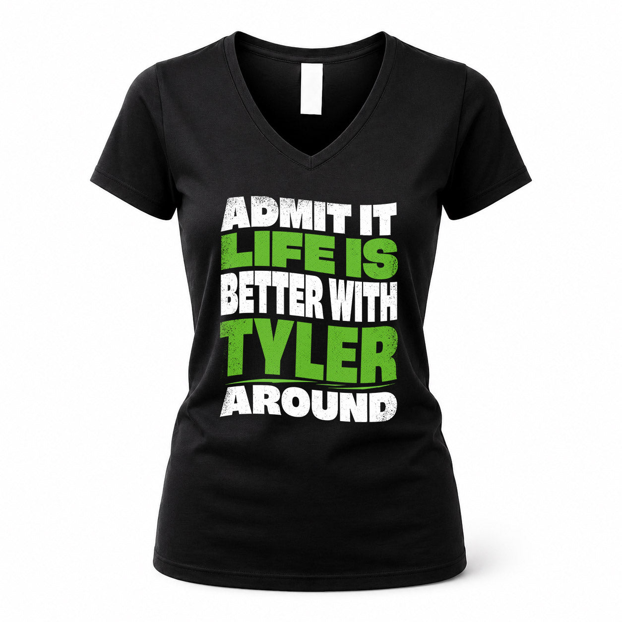 TYLER KTT19-K098-189 – Personalized Funny Quote Apparel “Admit It, Life Is Better With NAME Around”