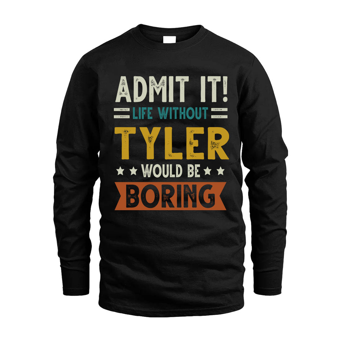 TYLER HH88-K2–Personalized Funny Quote Apparel “Life Without NAME Would Be Boring”