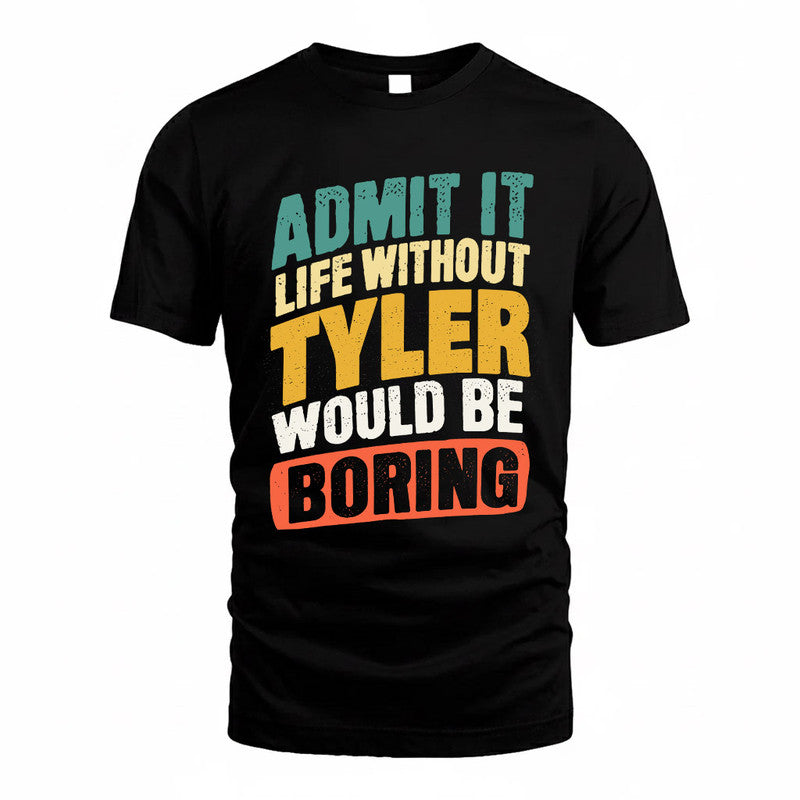 TY TP88-K4-229–Personalized Funny Quote Apparel “Life Without NAME Would Be Boring”