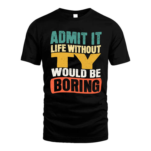 TY KTT28-AMER50-111–Personalized Funny Quote Apparel “Life Without NAME Would Be Boring”