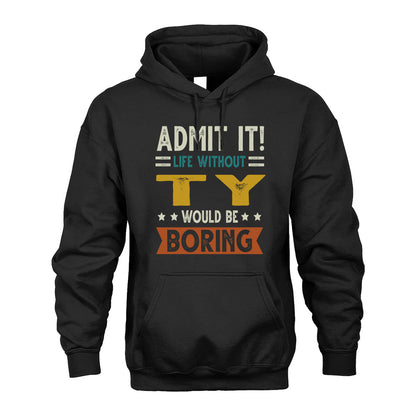 TY HH88-K2–Personalized Funny Quote Apparel “Life Without NAME Would Be Boring”