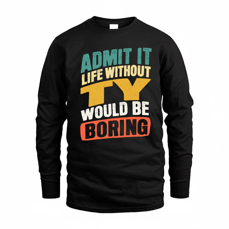 TURNER TP88-K4-229–Personalized Funny Quote Apparel “Life Without NAME Would Be Boring”