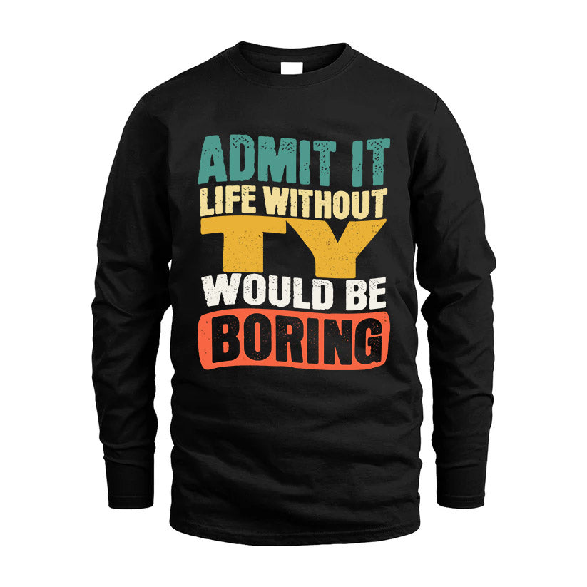 TY KTT28-AMER50-111–Personalized Funny Quote Apparel “Life Without NAME Would Be Boring”