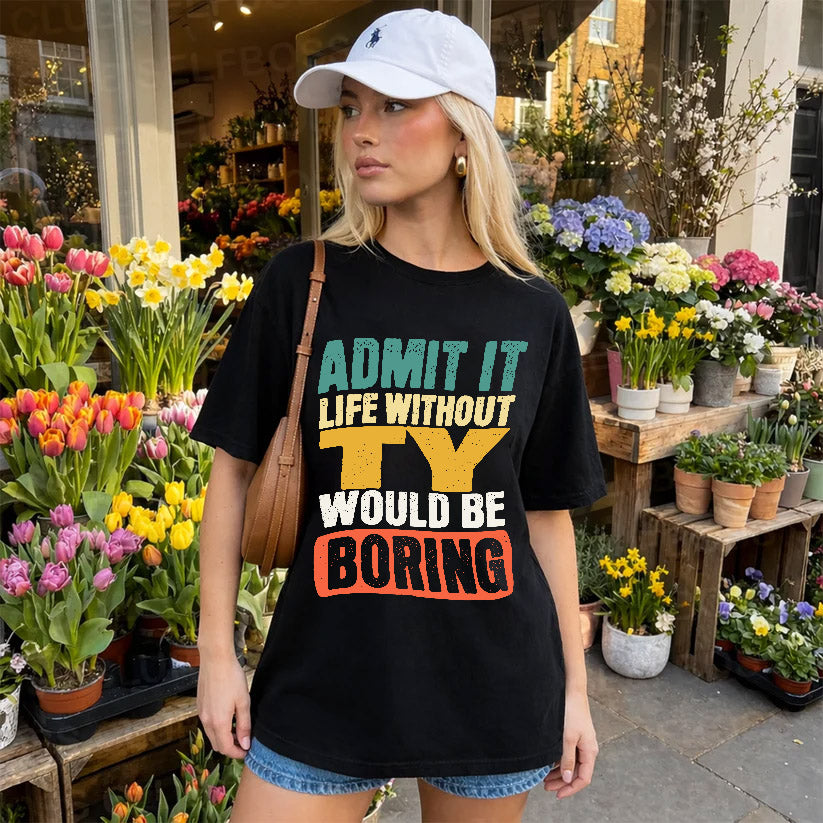 TY KTT28-AMER50-111–Personalized Funny Quote Apparel “Life Without NAME Would Be Boring”