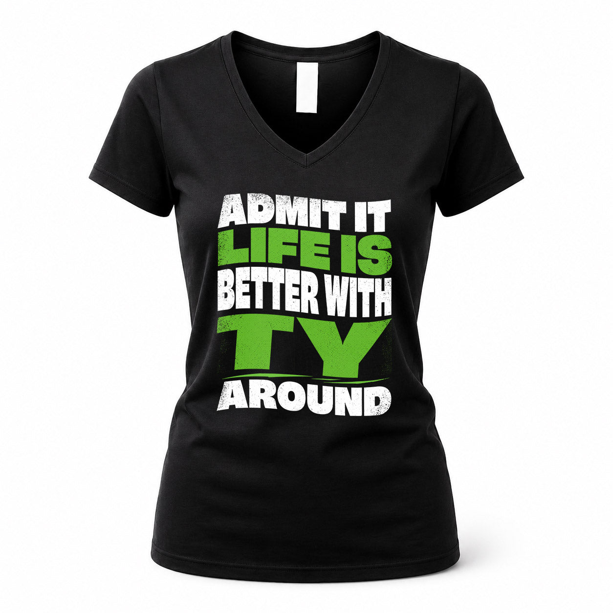 TY KTT19-K098-189 – Personalized Funny Quote Apparel “Admit It, Life Is Better With NAME Around”