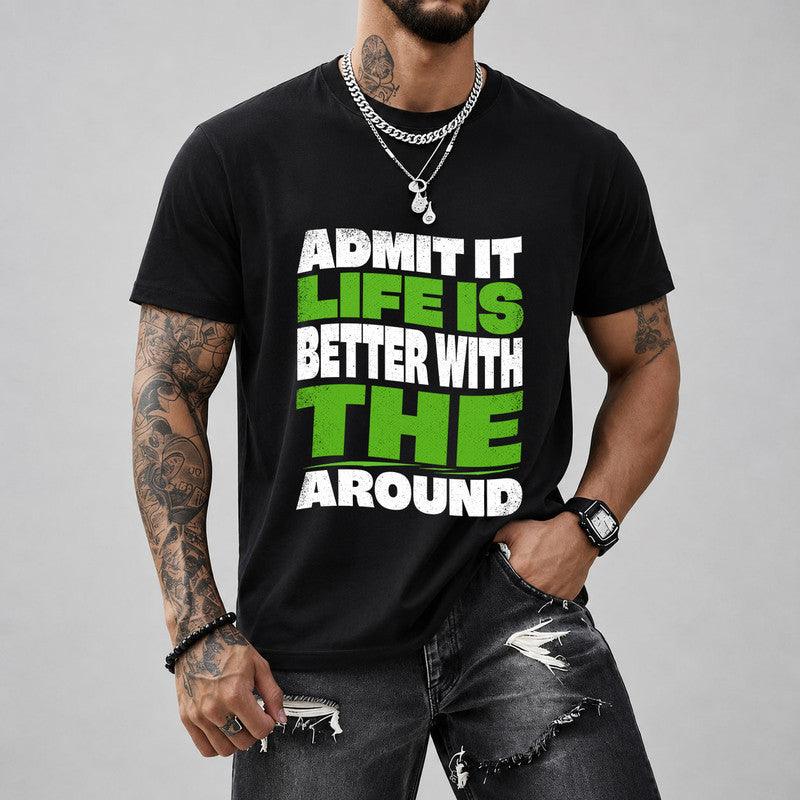 THE KTT19-K098-189 – Personalized Funny Quote Apparel “Admit It, Life Is Better With NAME Around”