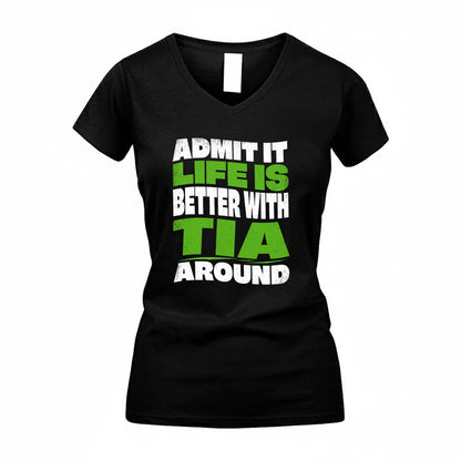TIA KTT19-K098-189 – Personalized Funny Quote Apparel “Admit It, Life Is Better With NAME Around”
