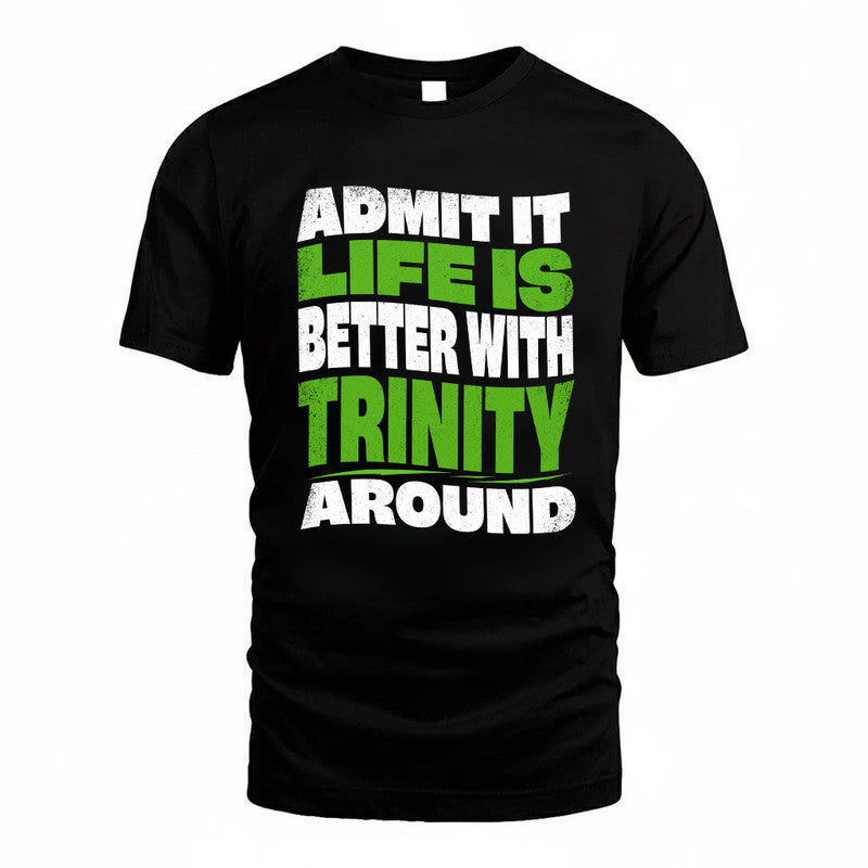 TRINITY KTT19-K098-189 – Personalized Funny Quote Apparel “Admit It, Life Is Better With NAME Around”