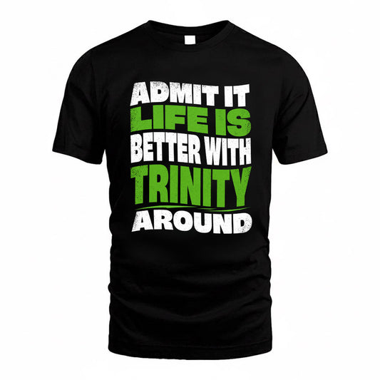 TRINITY KTT19-K098-189 – Personalized Funny Quote Apparel “Admit It, Life Is Better With NAME Around”