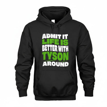 TYSON KTT19-K098-189 – Personalized Funny Quote Apparel “Admit It, Life Is Better With NAME Around”
