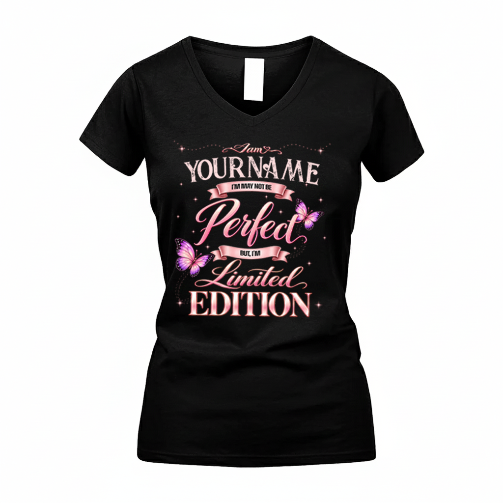 YOUR NAME TT39 Personalized Shirt – I May Not Be Perfect, But I’m Limited Edition
