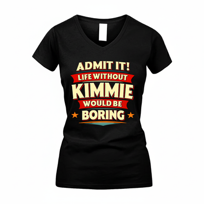 KIMMIE HH88-K2-106–Personalized Funny Quote Apparel “Life Without NAME Would Be Boring”