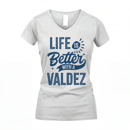 VALDEZ HH88-K2–Personalized Name Quote T-Shirt Life Is Better With Unisex Gift