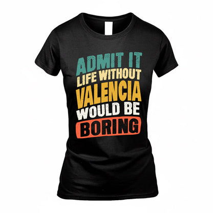 VALDEZ TP88-K4-229–Personalized Funny Quote Apparel “Life Without NAME Would Be Boring”