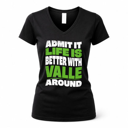 VALLE KTT19-K098-189 – Personalized Funny Quote Apparel “Admit It, Life Is Better With NAME Around”