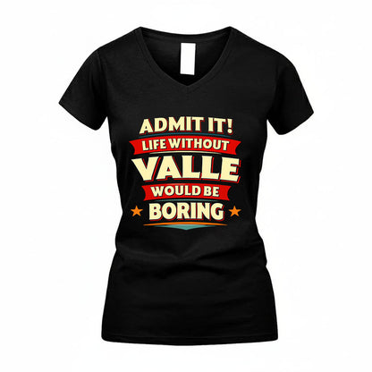 VALLE HH88-K2-106–Personalized Funny Quote Apparel “Life Without NAME Would Be Boring”