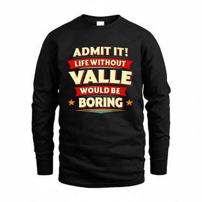 VALLE HH88-K2-106–Personalized Funny Quote Apparel “Life Without NAME Would Be Boring”