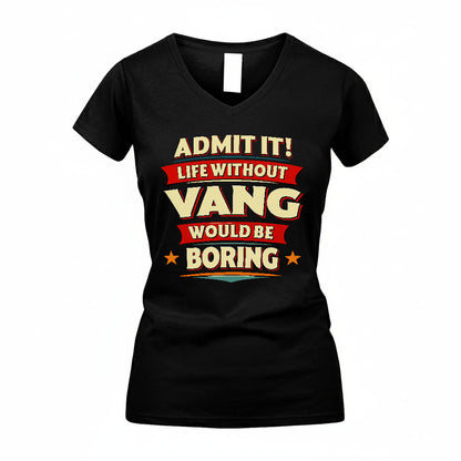 VANG HH88-K2-106–Personalized Funny Quote Apparel “Life Without NAME Would Be Boring”