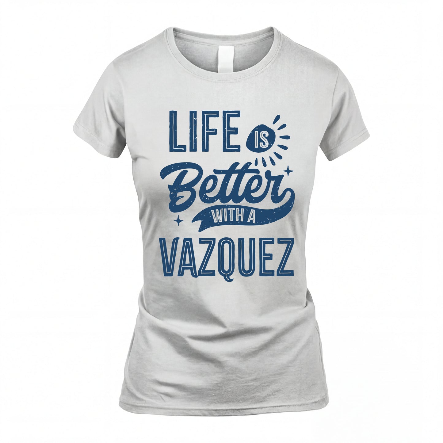 VAZQUEZ HH88-K2–Personalized Name Quote T-Shirt Life Is Better With Unisex Gift