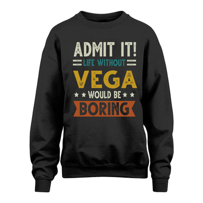 VEGA HH88-K2–Personalized Funny Quote Apparel “Life Without NAME Would Be Boring”