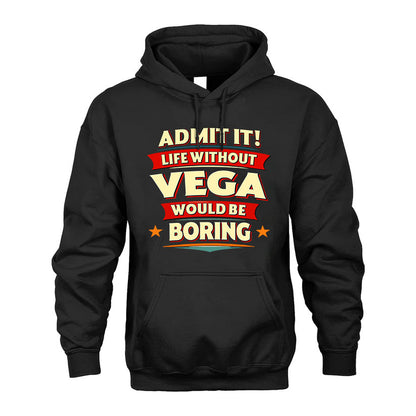 VEGA HH88-K2-106–Personalized Funny Quote Apparel “Life Without NAME Would Be Boring”