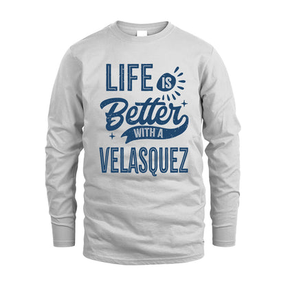 VELASQUEZ HH88-K2–Personalized Name Quote T-Shirt Life Is Better With Unisex Gift