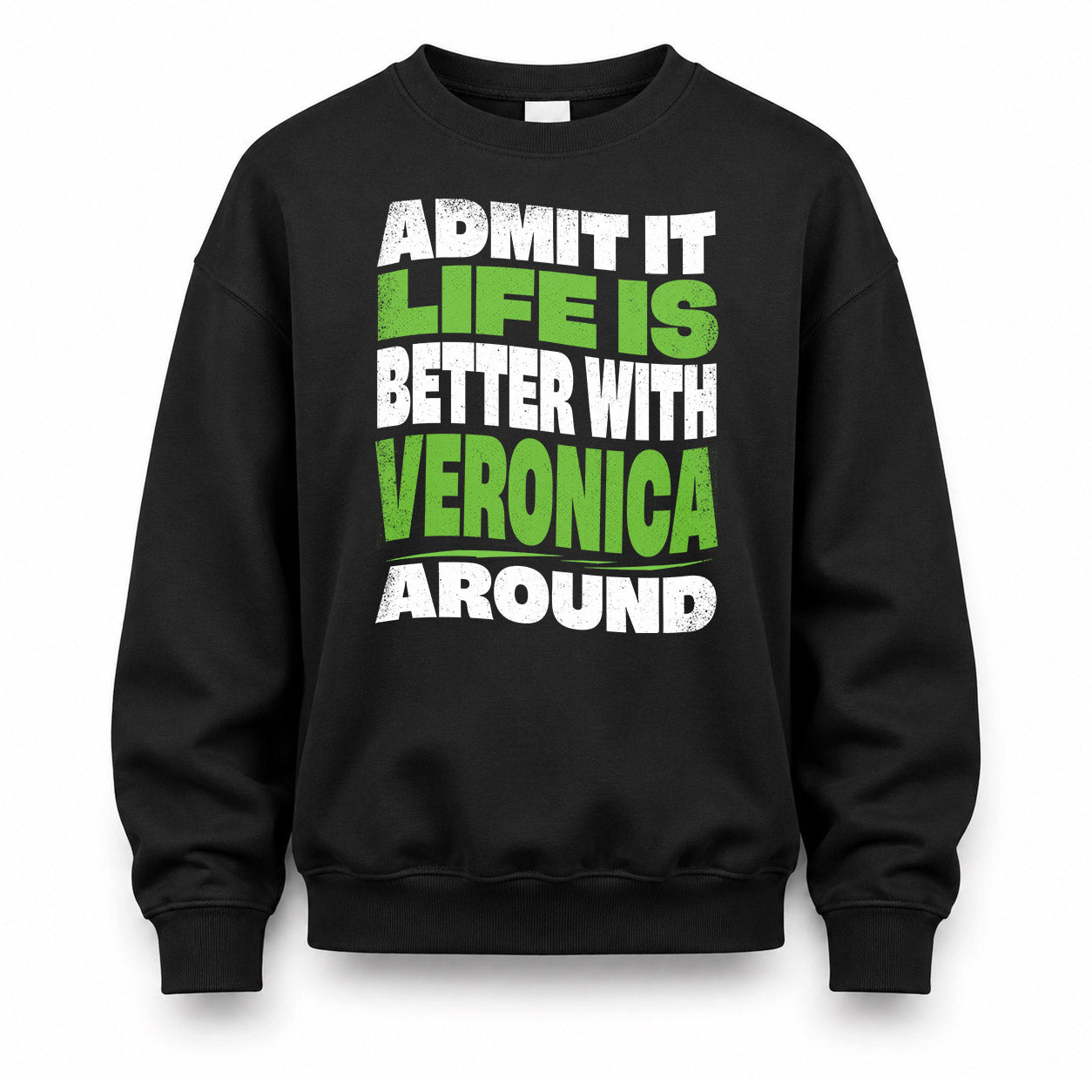 VERONICA KTT19-K098-189 – Personalized Funny Quote Apparel “Admit It, Life Is Better With NAME Around”