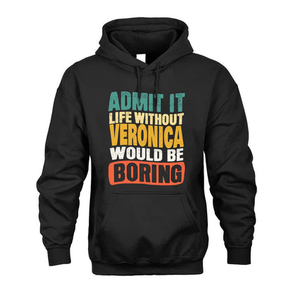 VERONICA KTT28-AMER50-111–Personalized Funny Quote Apparel “Life Without NAME Would Be Boring”