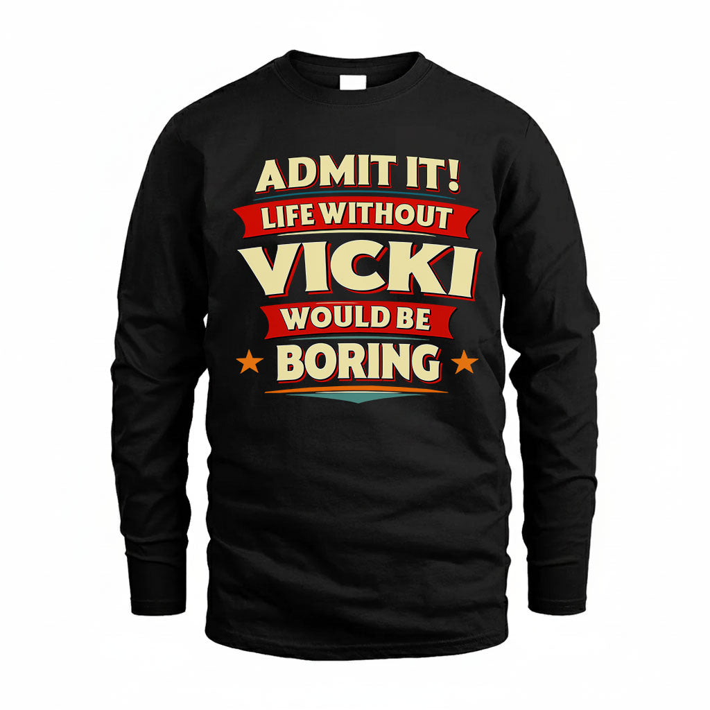 VICKI HH88-K2-106–Personalized Funny Quote Apparel “Life Without NAME Would Be Boring”