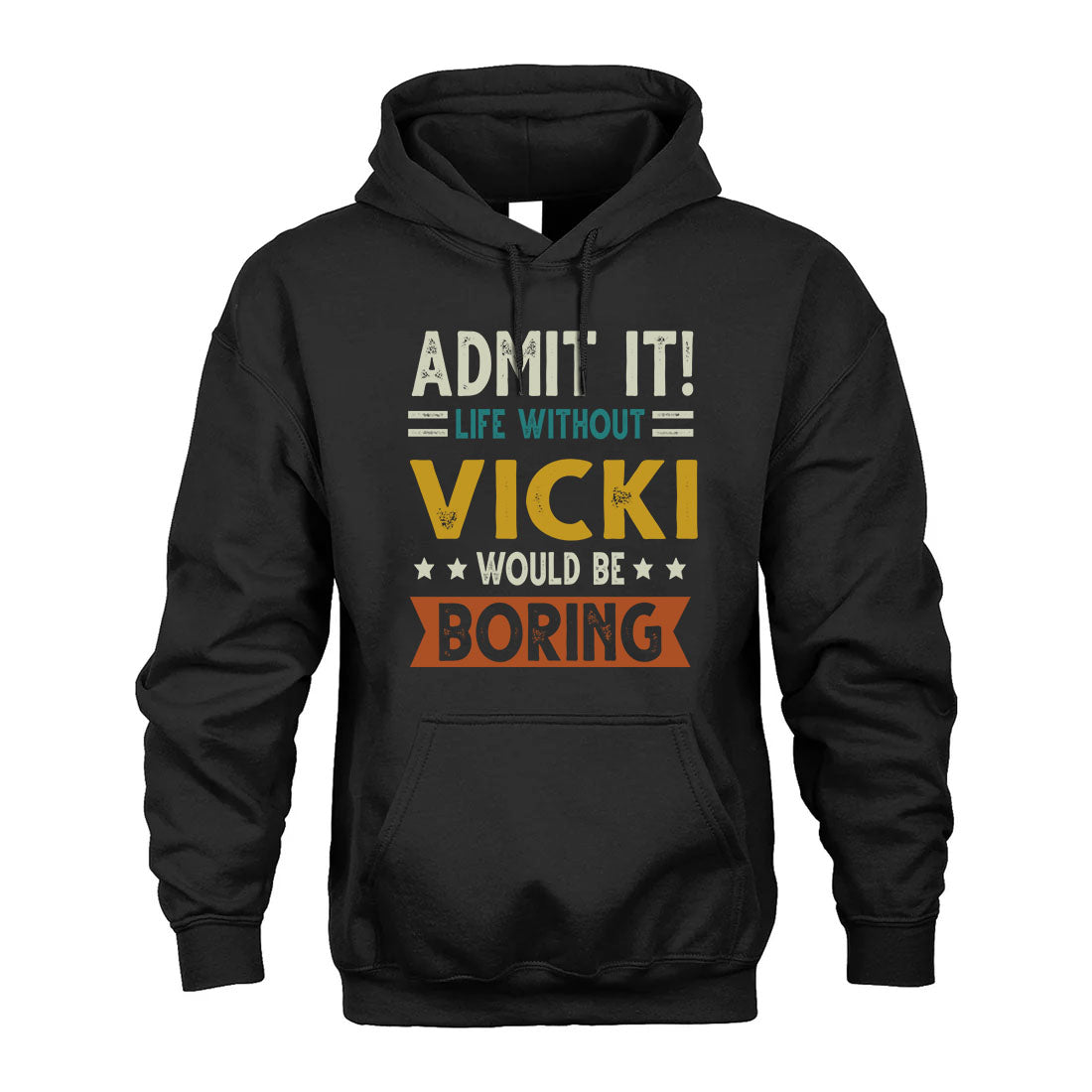 VICKI HH88-K2–Personalized Funny Quote Apparel “Life Without NAME Would Be Boring”