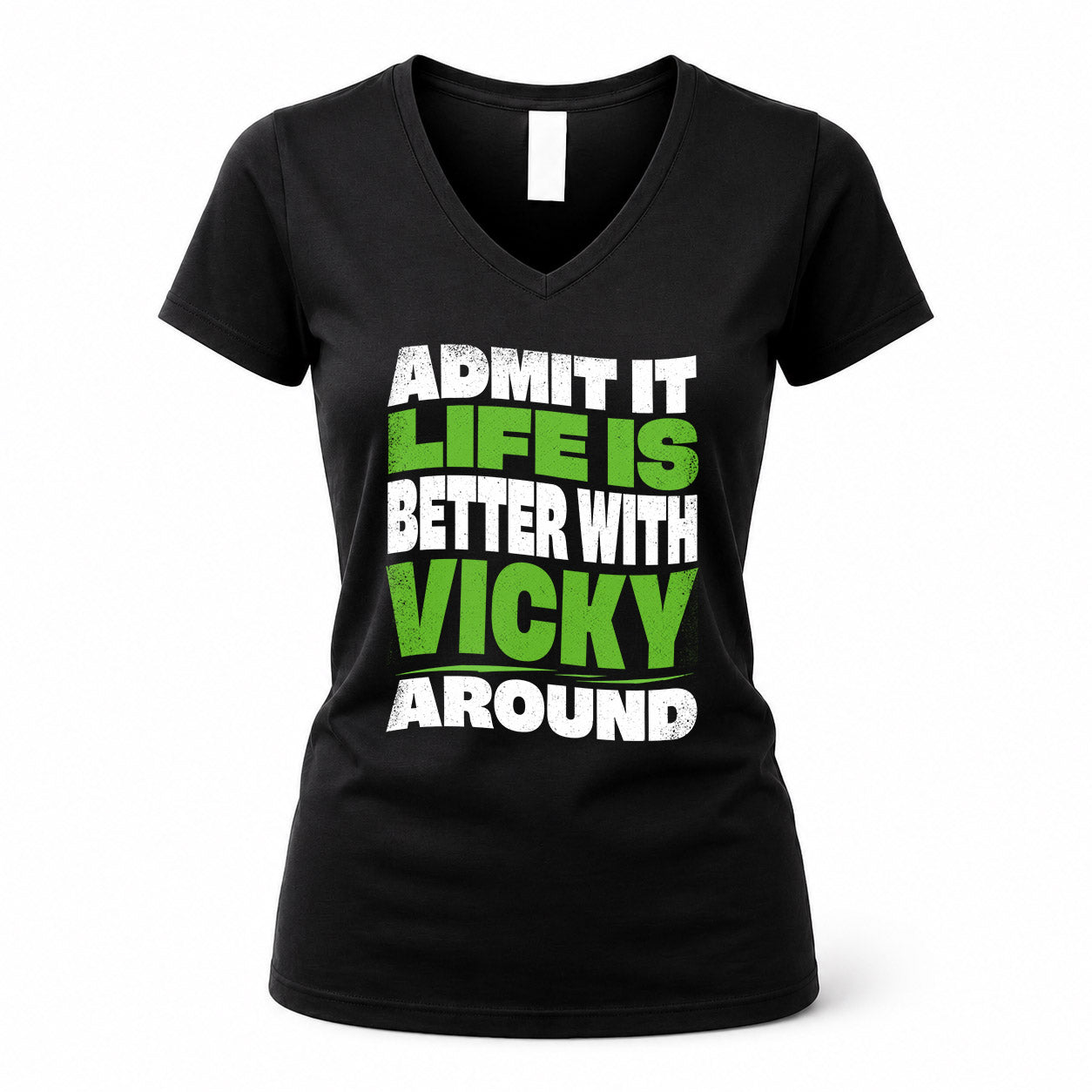 VICKY KTT19-K098-189 – Personalized Funny Quote Apparel “Admit It, Life Is Better With NAME Around”