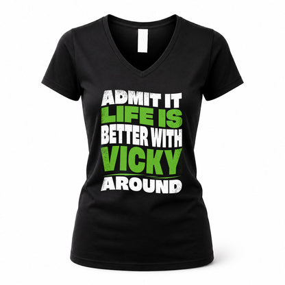 VICKY KTT19-K098-189 – Personalized Funny Quote Apparel “Admit It, Life Is Better With NAME Around”
