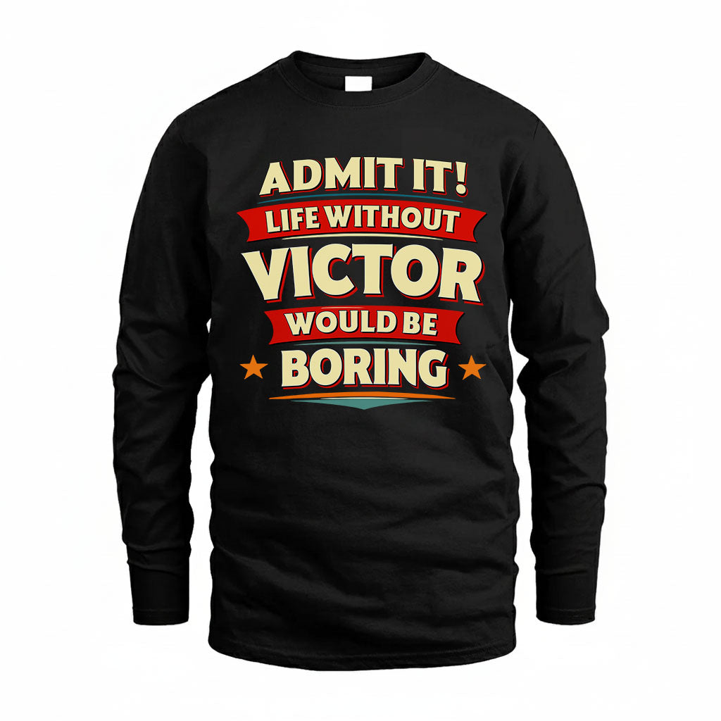 VICTOR HH88-K2-106–Personalized Funny Quote Apparel “Life Without NAME Would Be Boring”
