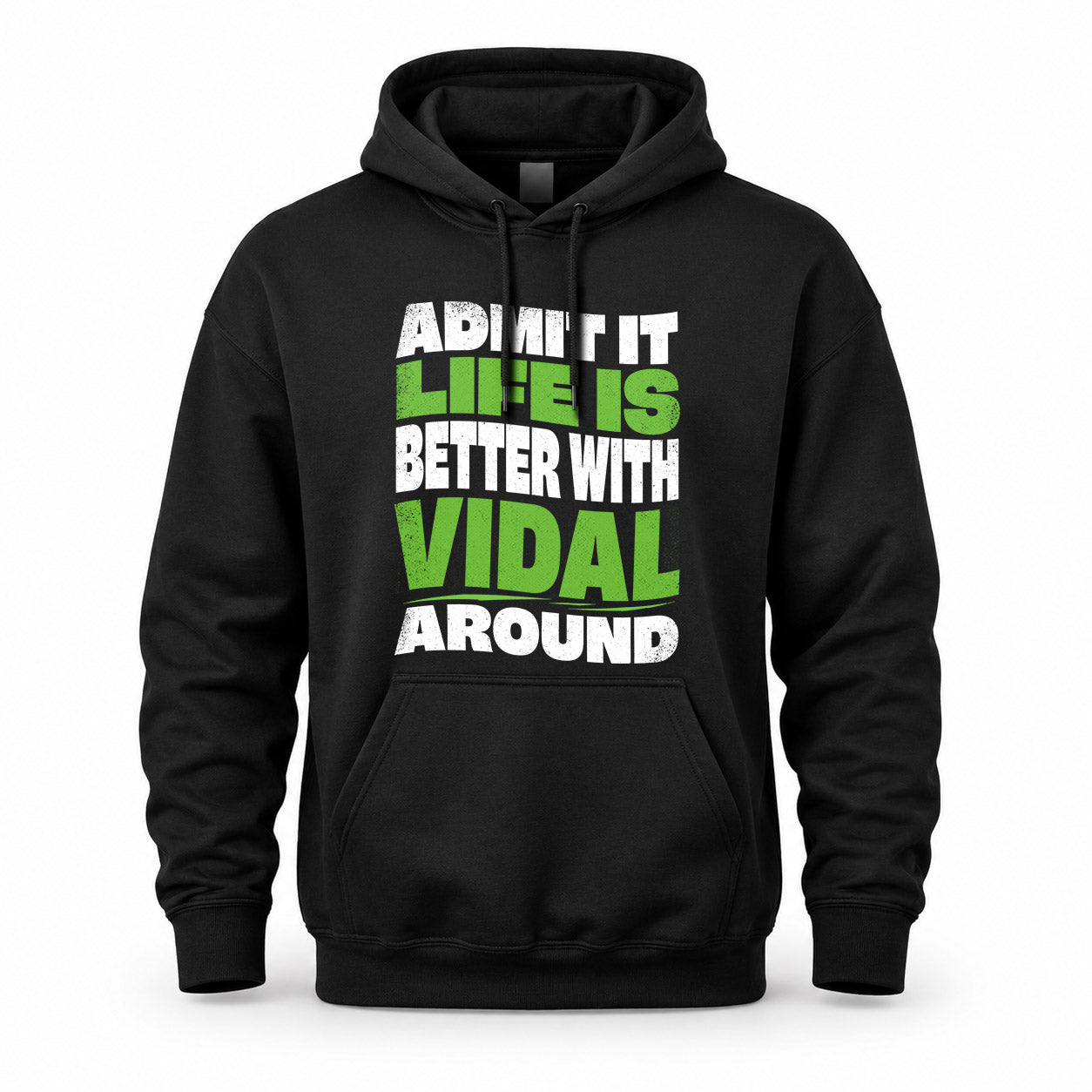 VIDAL KTT19-K098-189 – Personalized Funny Quote Apparel “Admit It, Life Is Better With NAME Around”
