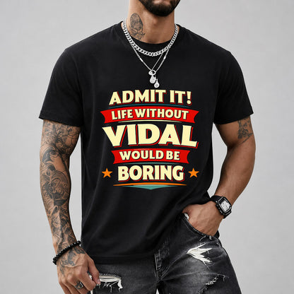 VIDAL HH88-K2-106–Personalized Funny Quote Apparel “Life Without NAME Would Be Boring”