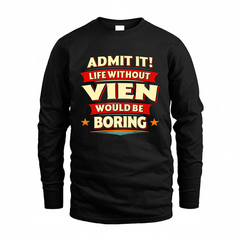 VIEN HH88-K2-106–Personalized Funny Quote Apparel “Life Without NAME Would Be Boring”