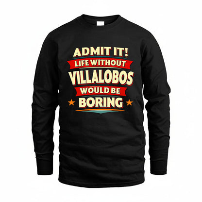 VILLALOBOS HH88-K2-106–Personalized Funny Quote Apparel “Life Without NAME Would Be Boring”