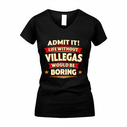 VILLEGAS HH88-K2-106–Personalized Funny Quote Apparel “Life Without NAME Would Be Boring”