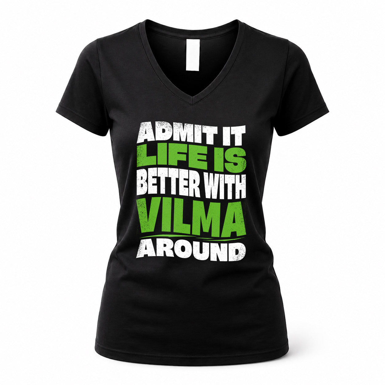 VILMA KTT19-K098-189 – Personalized Funny Quote Apparel “Admit It, Life Is Better With NAME Around”