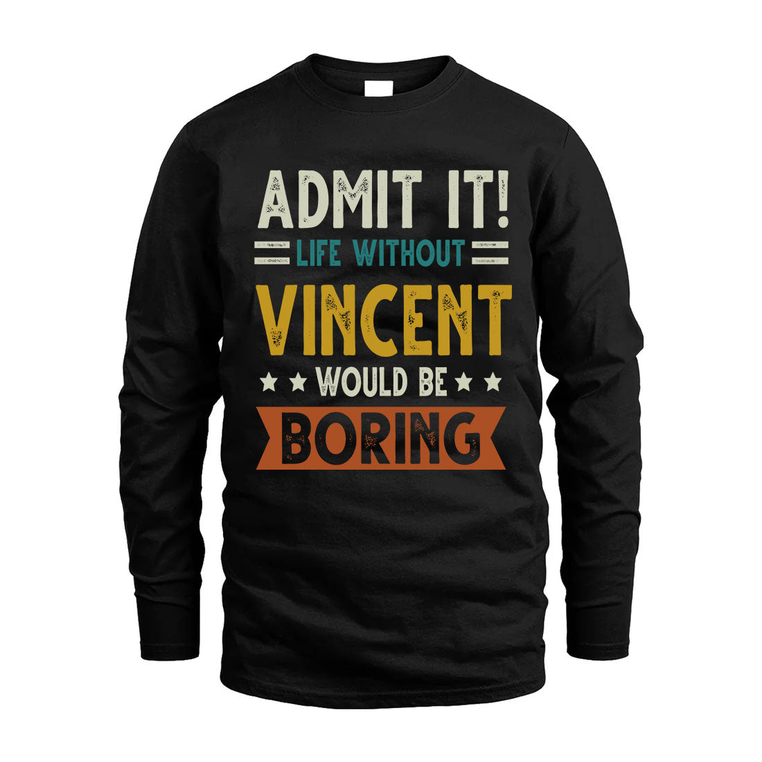 VINCENT HH88-K2–Personalized Funny Quote Apparel “Life Without NAME Would Be Boring”