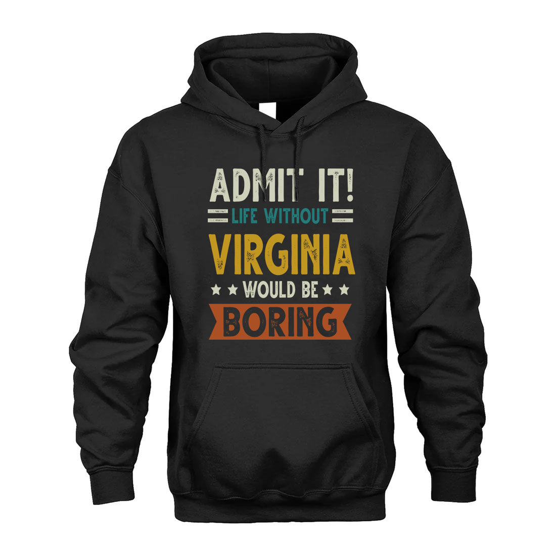 VIRGINIA HH88-K2–Personalized Funny Quote Apparel “Life Without NAME Would Be Boring”