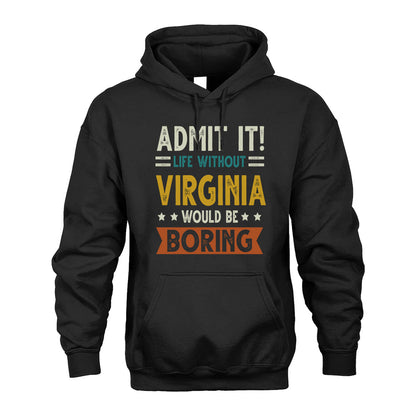VIRGINIA HH88-K2–Personalized Funny Quote Apparel “Life Without NAME Would Be Boring”