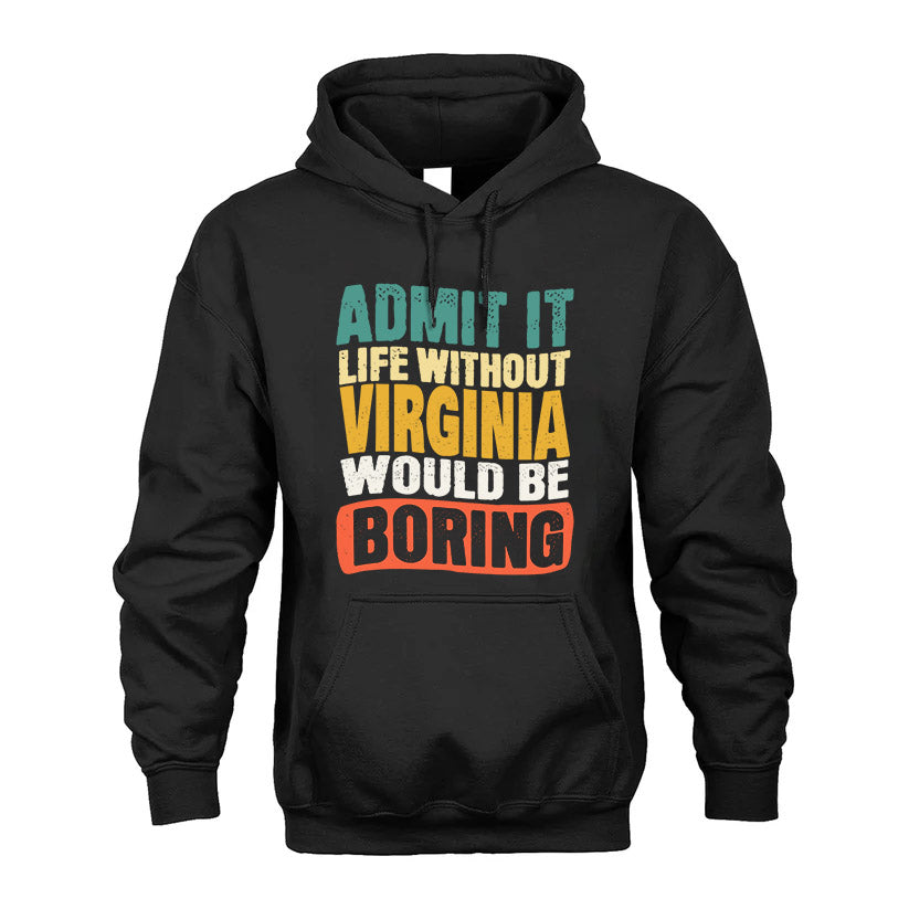 VIRGINIA KTT28-AMER50-111–Personalized Funny Quote Apparel “Life Without NAME Would Be Boring”