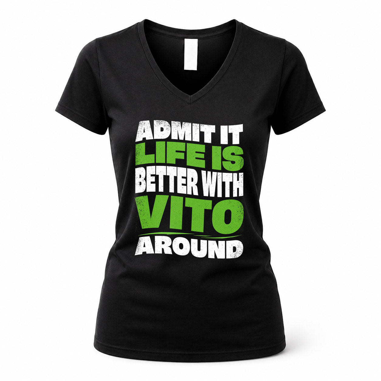 VITO KTT19-K098-189 – Personalized Funny Quote Apparel “Admit It, Life Is Better With NAME Around”