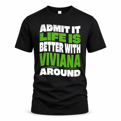 VIVIANA KTT19-K098-189 – Personalized Funny Quote Apparel “Admit It, Life Is Better With NAME Around”