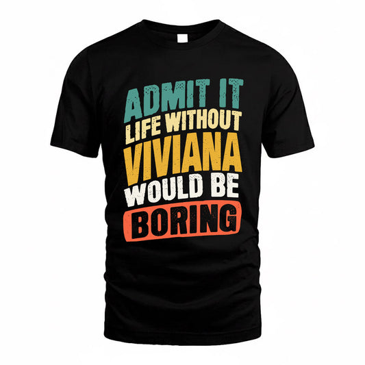 VIVIAN TP88-K4-229–Personalized Funny Quote Apparel “Life Without NAME Would Be Boring”