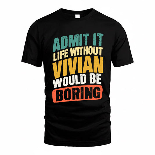 VITO TP88-K4-229–Personalized Funny Quote Apparel “Life Without NAME Would Be Boring”