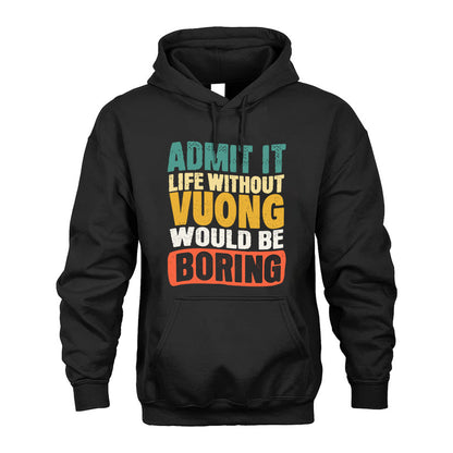 VUONG KTT28-AMER50-111–Personalized Funny Quote Apparel “Life Without NAME Would Be Boring”