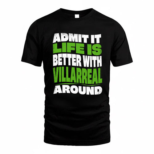 VILLARREAL KTT19-K098-189 – Personalized Funny Quote Apparel “Admit It, Life Is Better With NAME Around”